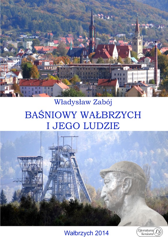 Władysław Zabój - Baśniowy Wałbrzych i Jego Ludzie