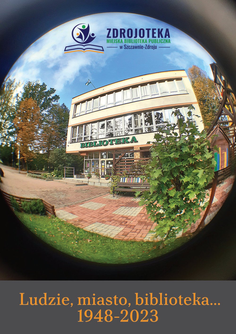 Zdrojoteka - Miejska Biblioteka Publiczna w Szczawnie-Zdroju - Ludzie, miasto, biblioteka… 1948-2023