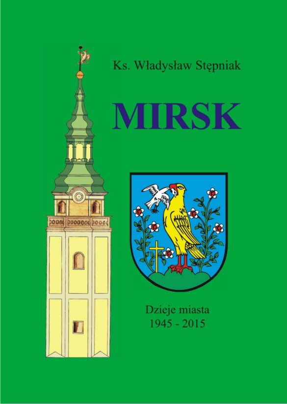 ks. Władysław Stępniak - Mirsk – dzieje miasta 1945-2015